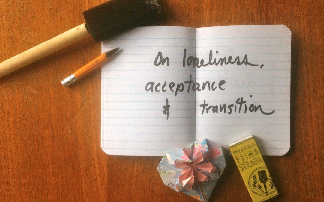 On loneliness, acceptance and transition