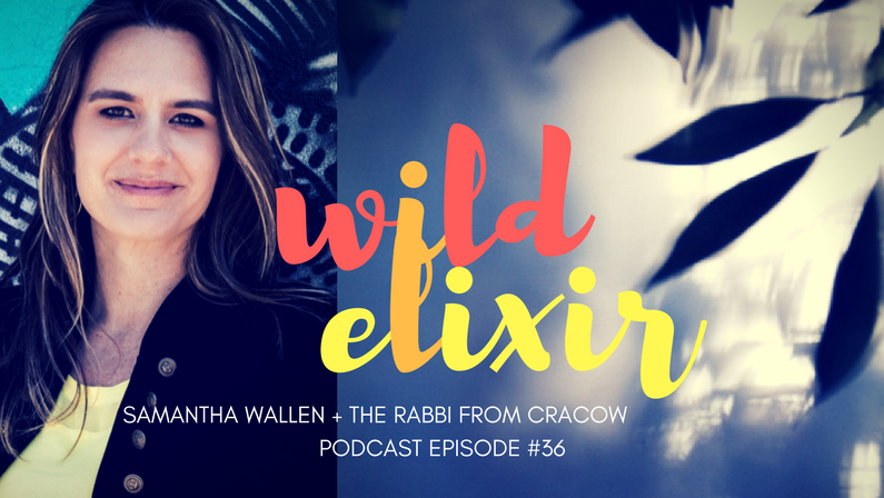 Episode #36 :: The Rabbi From Cracow + Samantha Wallen
