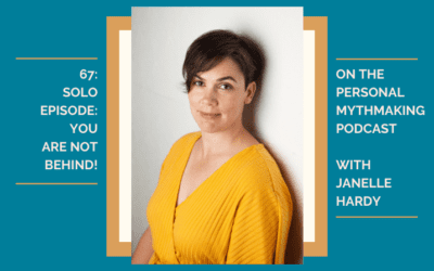 67: You are not behind – solo episode with Janelle Hardy